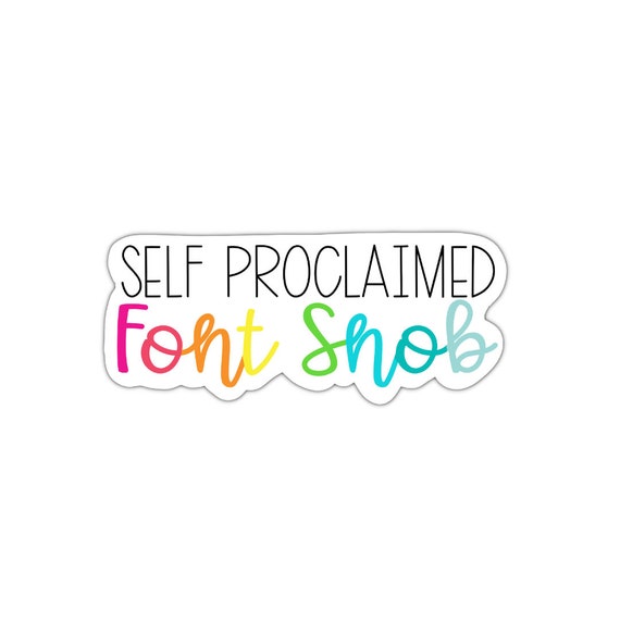 Font Snob Sticker: Die Cut Vinyl Sticker for Planners