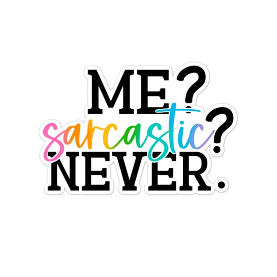 Sarcastic Never Vinyl Sticker: Laptop, Water Bottle, Planner