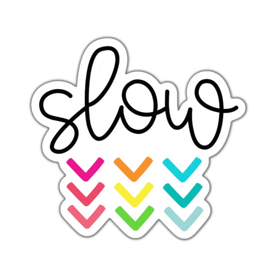Slow Down Vinyl Sticker: Motivational Planner Stickers