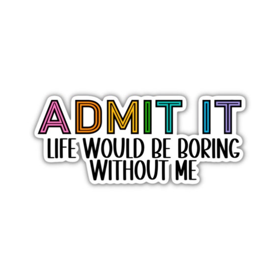 Admit It Sticker: Motivational Vinyl Decal for Laptop, Planner