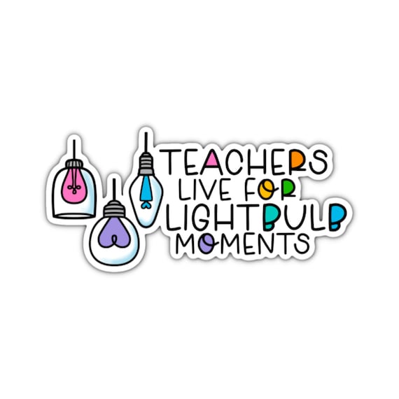 Lightbulb Moments Sticker, Water bottle Sticker, Phone Sticker,  Laptop Sticker, iPad Sticker, Planner Sticker, Teacher Sticker