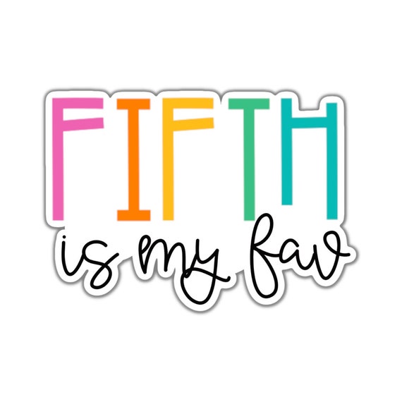 Motivational Vinyl Stickers: "Fifth is my Fav" Die Cut Stickers