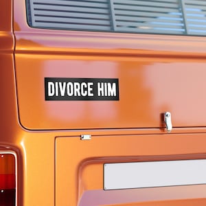 Divorce him Bumper Sticker funny feminist liberal woman childfree divorced af car decal