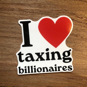 tax billionaires sticker progressive protest slogan political humor millennial eat the rich leftist socialist social policy Vinyl Sticker