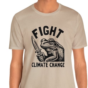 funny frog fight climate change leftist progressive politics save the planet environmental science t-shirt (Unisex)