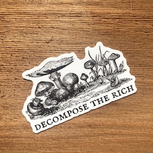 Decompose the Rich Mushroom Mycology Marxist Leftist Nature Policy Compost Permaculture Homestead Farming Sticker