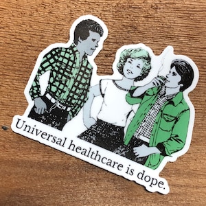 Universal Healthcare is Dope Funny Leftist Socialist Public Policy Medicare For All Human Rights Retro Vinyl Sticker