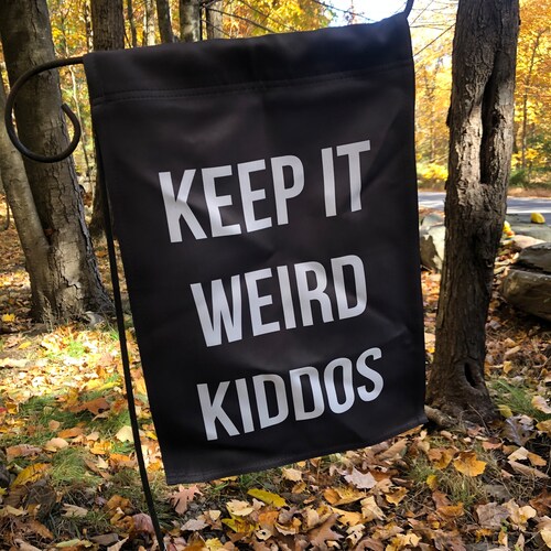 Keep it Weird Kiddos Fun Neighborhood Bus Stop Artist Dark Academia Garden Flag