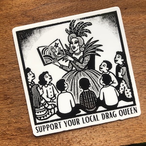 Support your local drag queen story read banned books inclusion public library progressive politics vinyl sticker