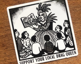 Support your local drag queen story read banned books inclusion public library progressive politics vinyl sticker