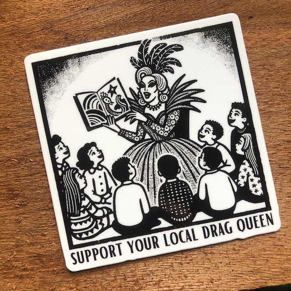 Support your local drag queen story read banned books inclusion public library progressive politics vinyl sticker