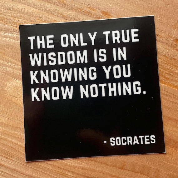 Socrates philosophy sticker - true wisdom quote - vinyl waterproof decal
