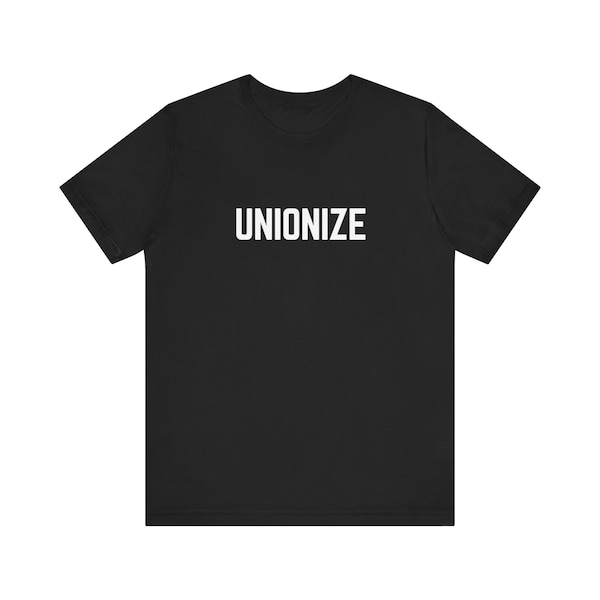 Unionize Leftist Progressive Solidarity Socialist Worker Rights General Strike Shirt (Unisex)