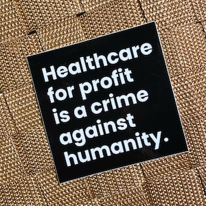 healthcare for profit is a crime against humanity leftist medicare for all universal healthcare progressive social policy vinyl sticker
