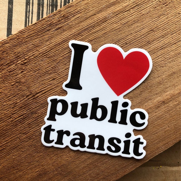 I love public transit progressive climate policy ban cars urban politics environment subway trains vinyl sticker