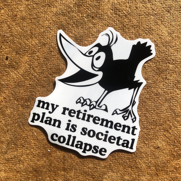 Exhausted crow tired funny socialist millennial retirement plan societal collapse prepper raven punk goth waterproof vinyl sticker
