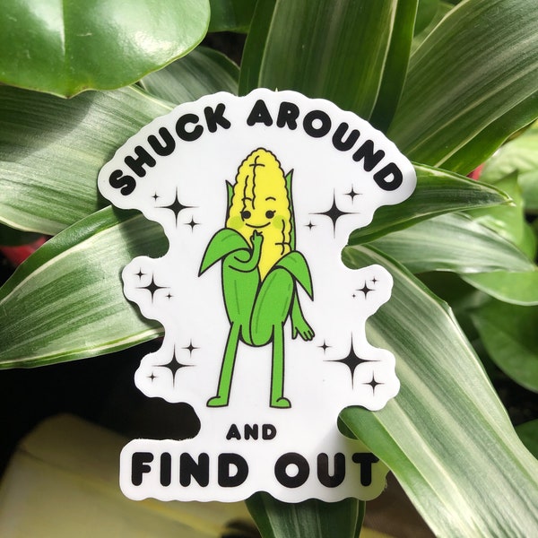 Shuck around and find out funny corn cartoon cute  leftist take no shit vinyl sticker