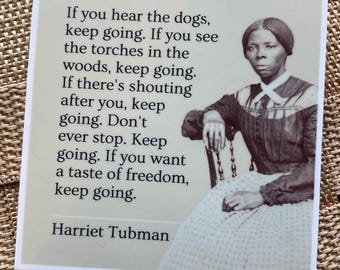 Harriet Tubman Quote Sticker: American History, inspirational gift