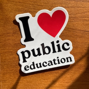 J'aime l'éducation publique progressiste professeur de politique soutien aux parents écoles gauchiste libéral-démocrate Sticker