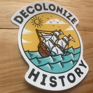 Decolonize history sticker - international comrade 3"