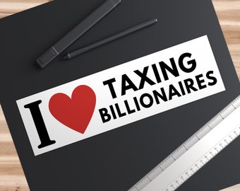 tax billionaires funny socialism progressive political liberal democrat bumper sticker