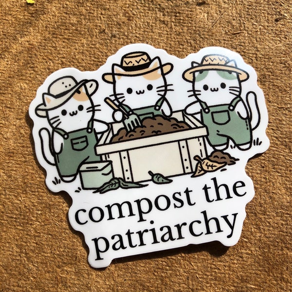 Cute Cats Compost the Patriarchy feminist waterproof vinyl homestead ecosocialism kitten farmer sticker