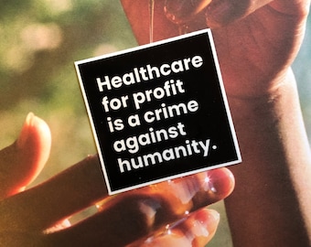 healthcare for profit is a crime against humanity leftist medicare for all universal healthcare progressive social policy vinyl sticker