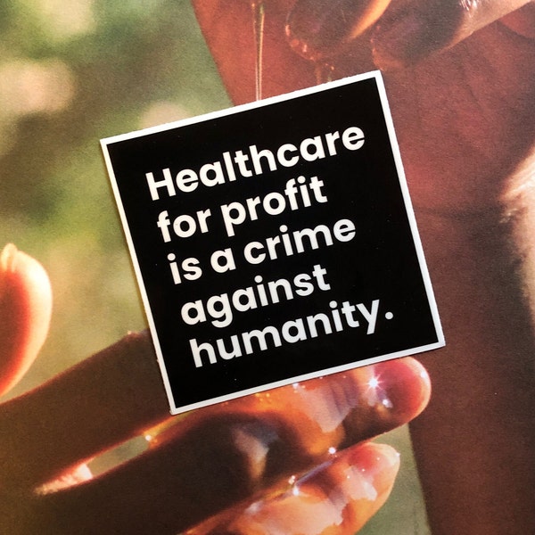 healthcare for profit is a crime against humanity leftist medicare for all universal healthcare progressive social policy vinyl sticker