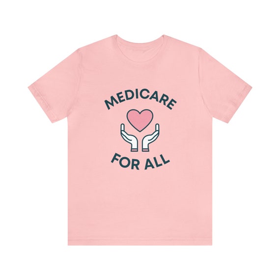 Medicare For All T-Shirt, Universal Health Care T-Shirt Medicare For All T-Shirt, Universal Health Care T-Shirt
