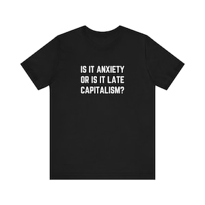 Leftist Anxiety Depression Mental Health Selfcare Sociology Progressive Political Work Sucks Social Justice Shirt (unisex)