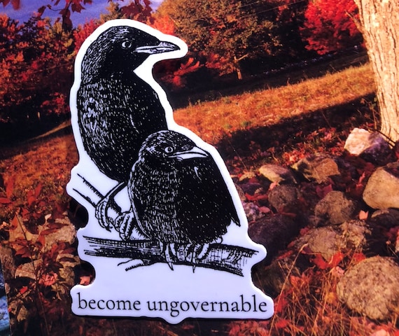 Crows sticker - become ungovernable - raven slogan - 3" vinyl waterproof decal