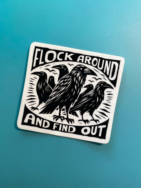 crow sticker - Flock around and find out - bird dark humor - 3” waterproof decal