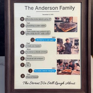 May include: A framed print titled The Anderson Family, dated December 6, 2025, featuring a mock text message conversation about a kitchen mishap. It includes three photographs of a family and the text The Stories We Still Laugh About at the bottom.