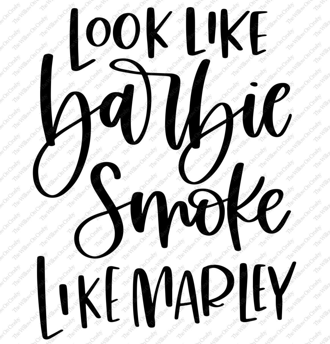 Look Like Barbie Smoke Like Marley Sublimation Transfer | Etsy