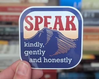 Speak Kindly, Gently and Honestly Vinyl Waterproof Sticker for Water Bottle, Laptop, and Car