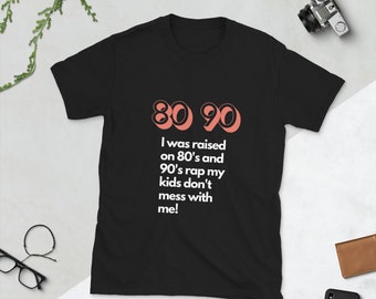 80's and 90's T-Shirt, Mom life shirt, mom and kids, Men's Funny Shirt, Fatherhood, Funny Shirts for Men, Fathers Day Gift, Gift for Dad,