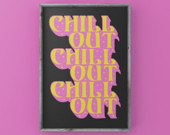 Chill Out A4 / Wall Art / Living Room / Home / Bedroom / Funny / Bright / Colourful / Typography / Quote Prints