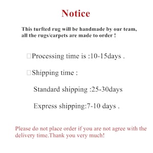 May include: Notice: This turfted rug will be handmade by our team, all the rugs/carpets are made to order! Processing time is 10-15 days. Shipping time: Standard shipping 25-30 days. Express shipping: 7-10 days. Please do not place order if you are not agree with the delivery time. Thank you very much!