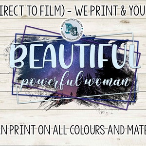 May include: A digital design file for a DTF (Direct to Film) print of the text "BEAUTIFUL powerful woman" with a galaxy background. The design is framed with multiple black and purple lines. The text "YOU CAN PRINT ON ALL COLOURS AND MATERIALS" is at the bottom of the image.