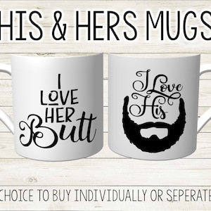 Couples His & Hers Mug | Custom Mugs | Couples Coffee Cups | Valentines Matching Cups | Anniversary Gift | i Love Her Butt I love his Beard