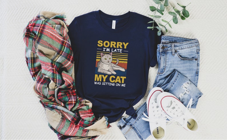 Cat Lover Gift Cat Lovers Tee Cat Lover Shirt T-shirt Cat Tshirt Cat Print Cat Tee Sorry I/'m Late my cat was sitting with me