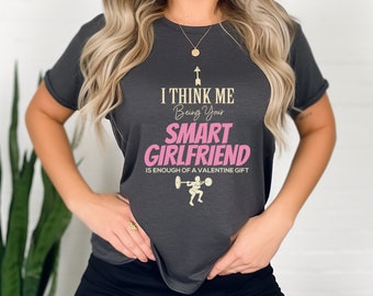 Ich denke, ich bin dein Smart Girlfriend T-Shirt | Gewichtheben Shirt | Gym T-Shirt | Sportbekleidung | Geschenk für Sie | Shirts für Damen