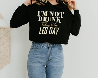 Ich bin heute nicht betrunken, was Bein Tag Hoodie | Boxen Hoodie | Gym-Sweatshirt | Gym Kleidung | Geschenk für Sie | Hemden für Frauen | Kurzer Kapuzenpullover