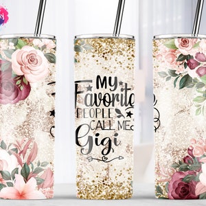My Favorite People Call Me Gigi, Grandma Tumbler, 20oz Skinny Tumbler Sublimation Wrap Design Straight/Tapered Template PNG Digital Download
