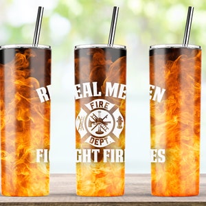 Firefighter Tumbler, Fireman Tumbler, Real Man Flight Fire, Dad Tumbler, 20oz Skinny Tumbler Sublimation Designs Template, Digtial Download