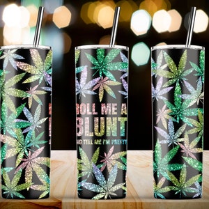 Canabis Roll Me a Blunt, 20oz Skinny Tumbler Sublimation Wrap Designs Template PNG Tumblers - Instant Download