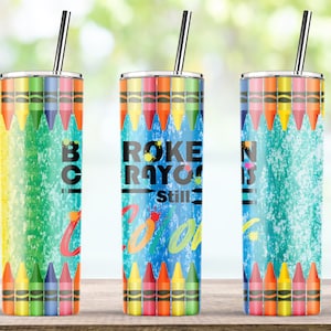 Broken Crayons Still Color, Teacher Tumbler Wrap PNG, Teacher Gift, 20oz Skinny Tumbler Subliamtion Designs Template Digital Download