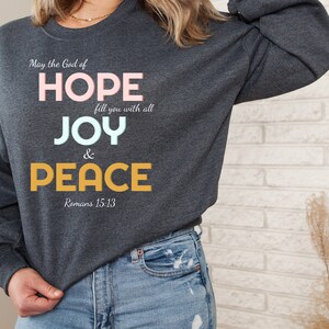 Hope Joy Peace Sweatshirt, Romans 15:13, Cute Christian Shirt, Bible Verse Shirt, Peace Tee, Inspirational Sweatshirt, Blessed, Faith Shirt