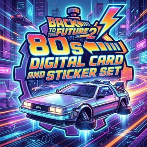 May include: A digital illustration promoting a "Back to the Future 2" 80s digital card and sticker set. The image features a DeLorean time machine, neon cityscapes, and the text "80s Digital Card and Sticker Set". The color palette includes blues, purples, and oranges.