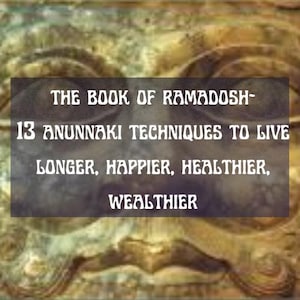 The Book of Ramadosh- 13 Secret Anunnaki Techniques for Wealth, Health and Happiness